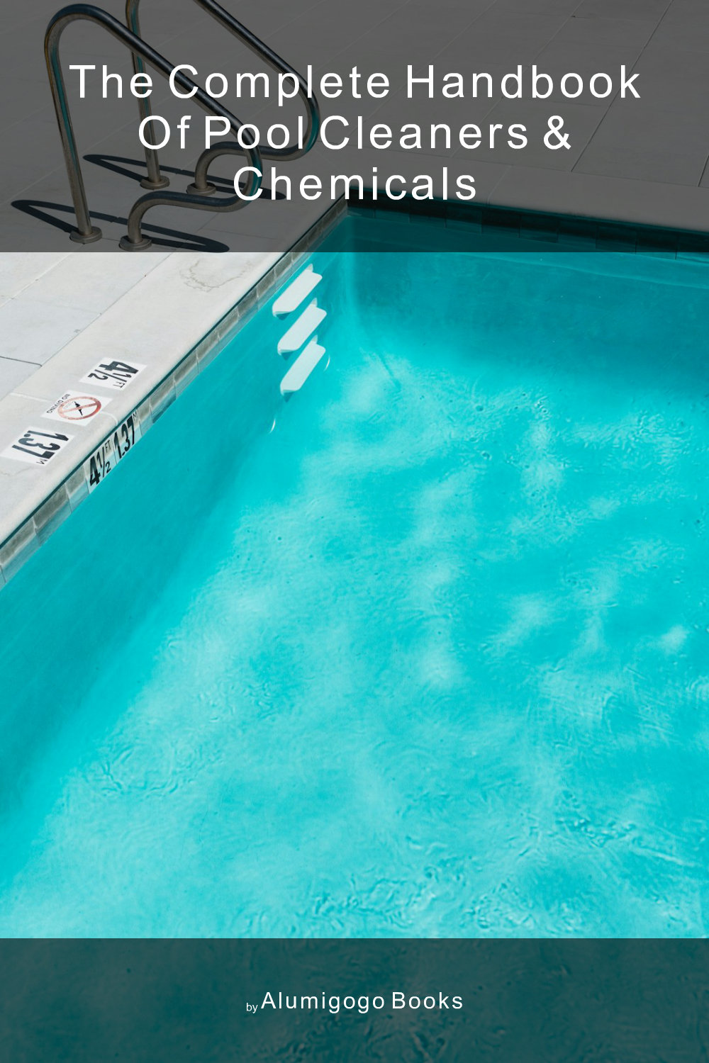 Cover of The Complete Handbook of Pool Cleaners & Chemicals
