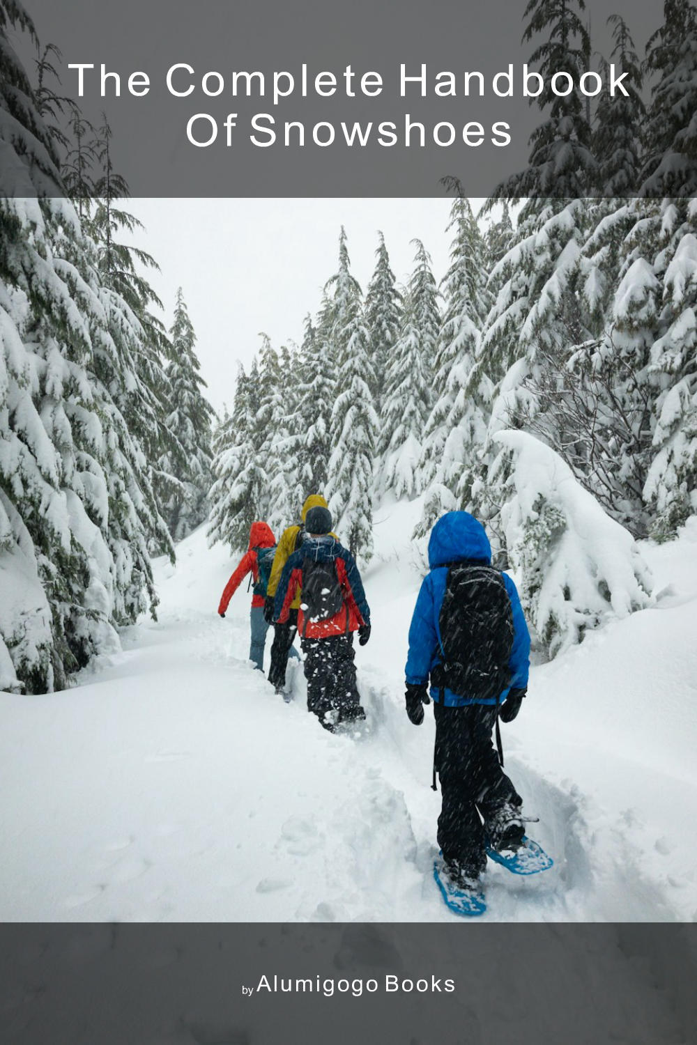 Cover of The Complete Handbook of Snowshoes