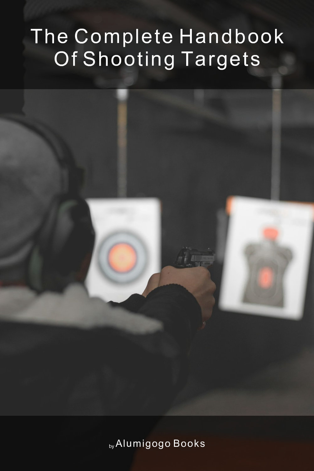 Cover of The Complete Handbook of Shooting Targets