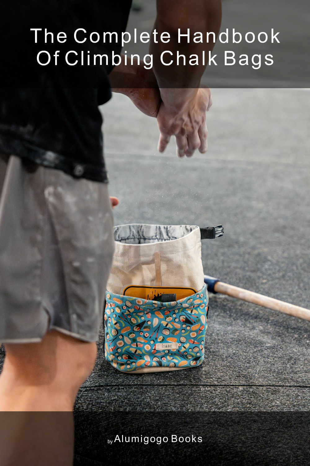 Cover of The Complete Handbook of Climbing Chalk Bags