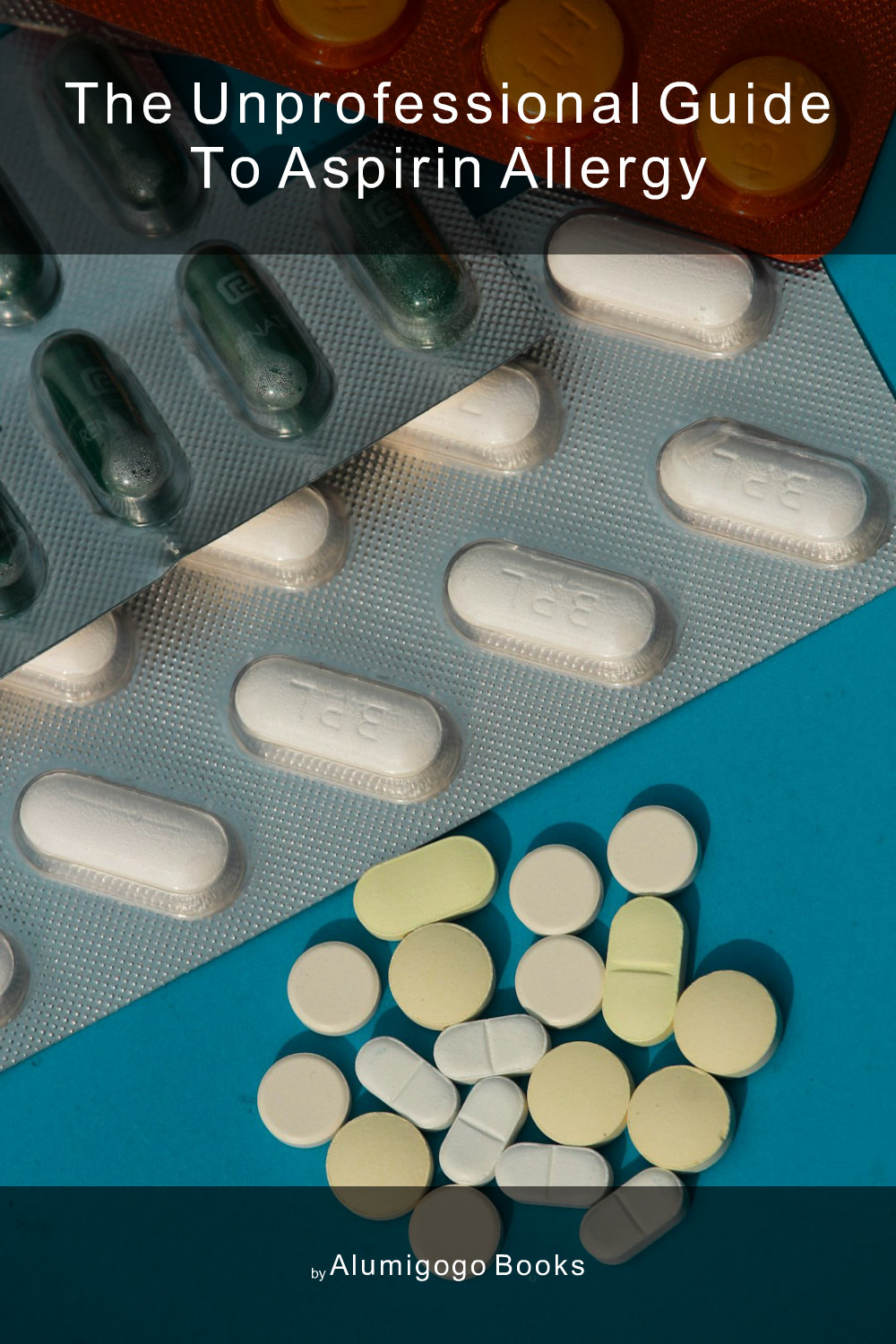 Cover of The Unprofessional Guide to aspirin allergy