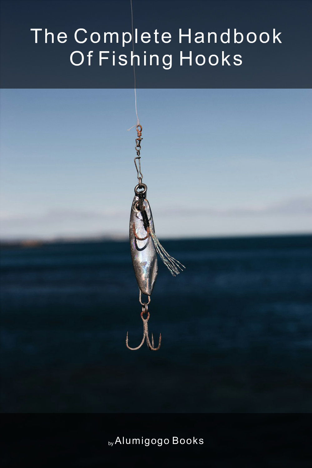 Cover of The Complete Handbook of Fishing Hooks