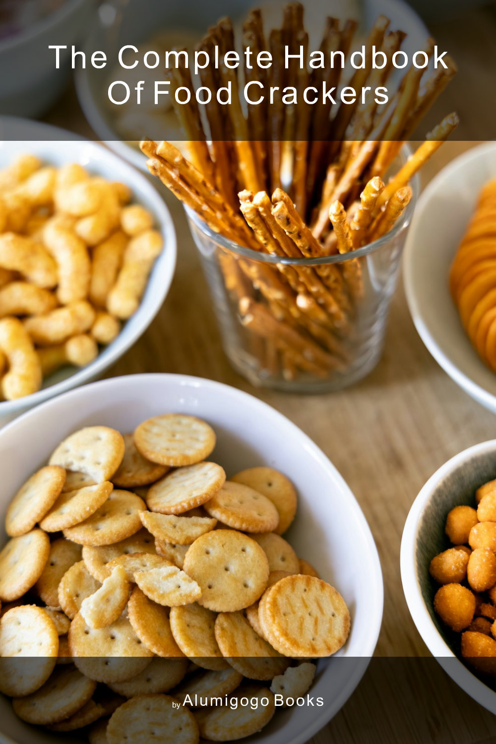 Cover of The Complete Handbook of Food Crackers