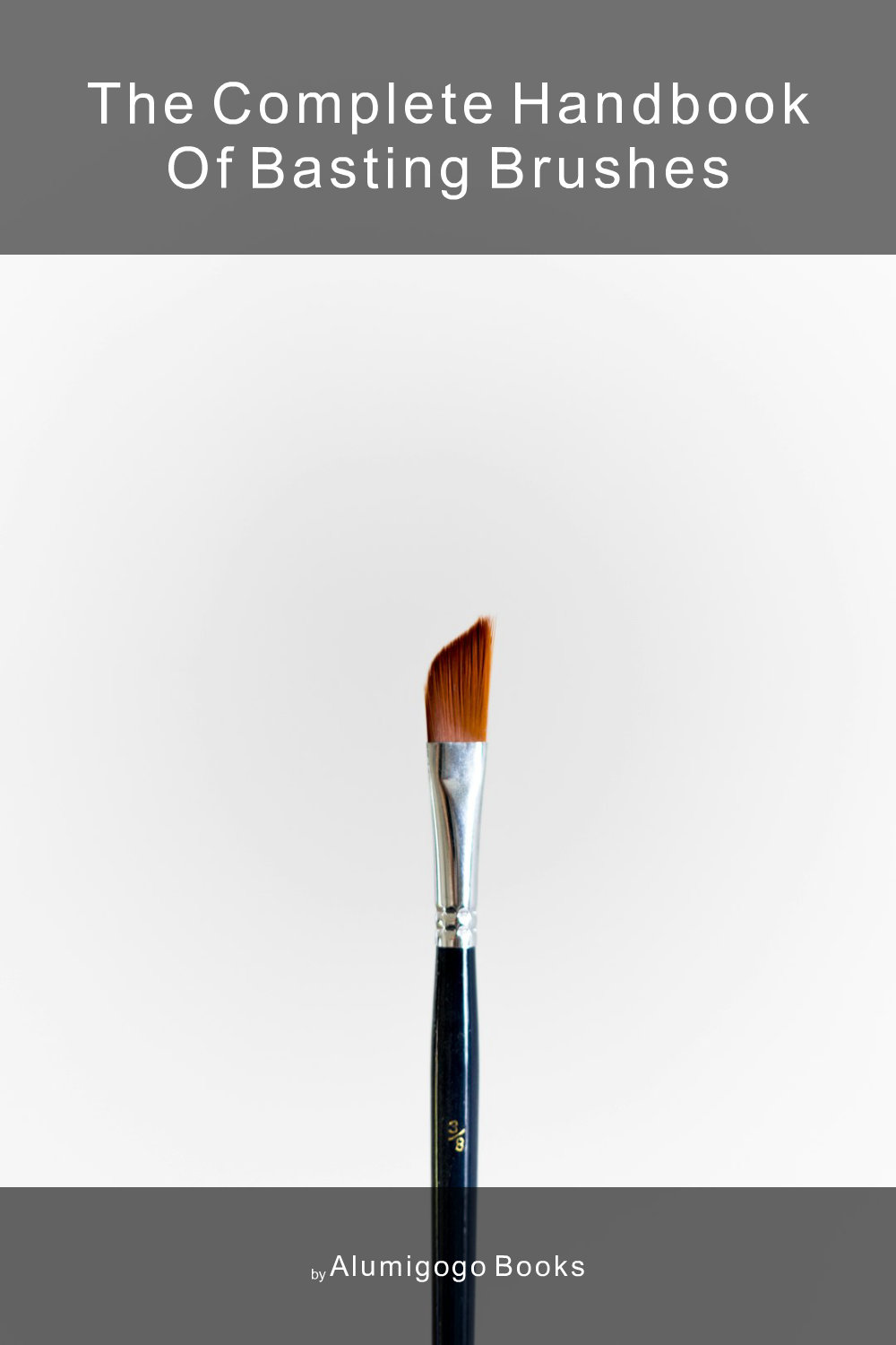 Cover of The Complete Handbook of Basting Brushes