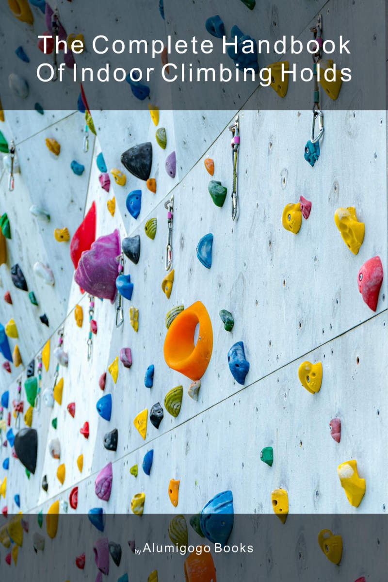 Cover of The Complete Handbook of Indoor Climbing Holds