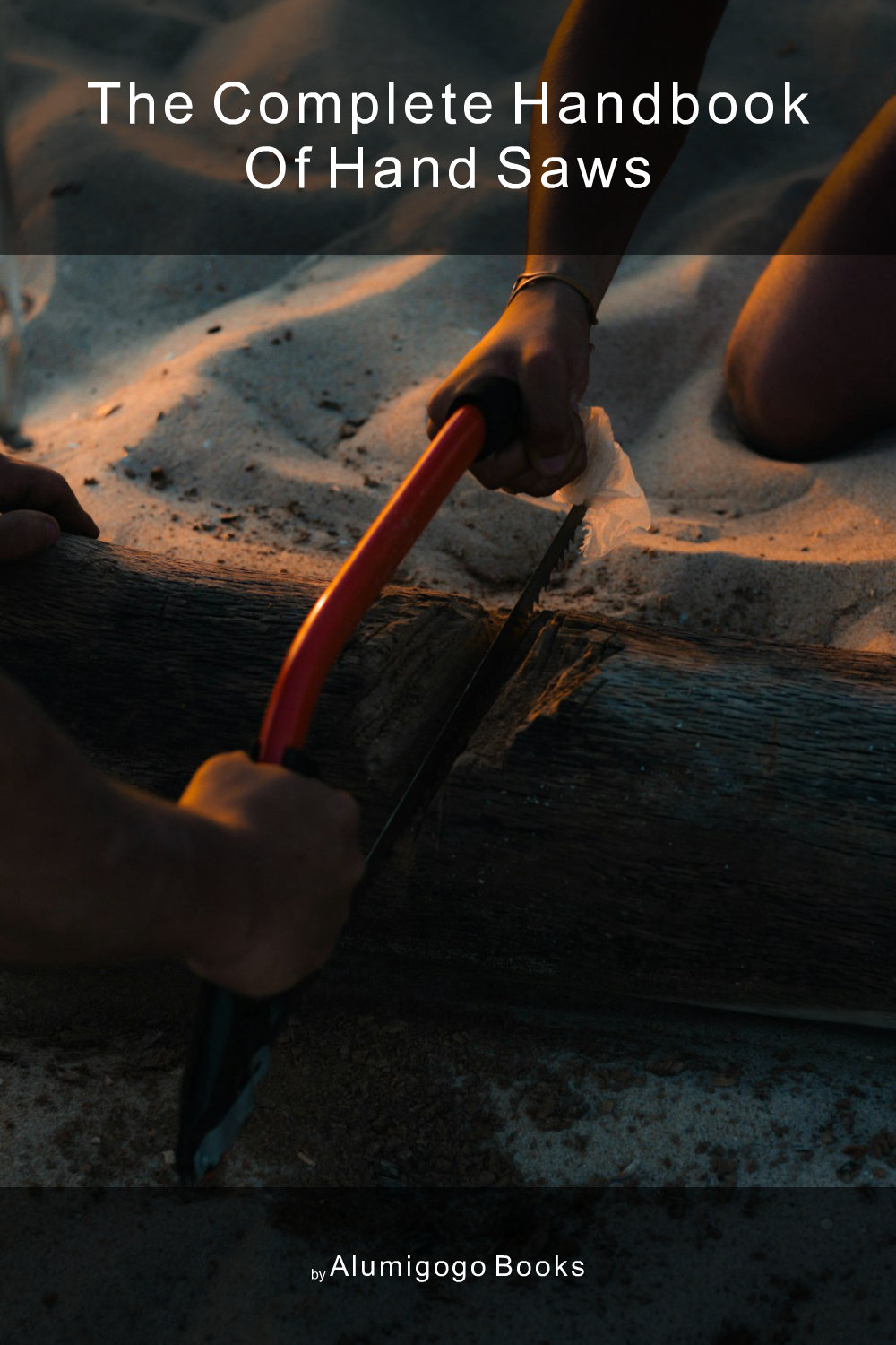 Cover of The Complete Handbook of Hand Saws