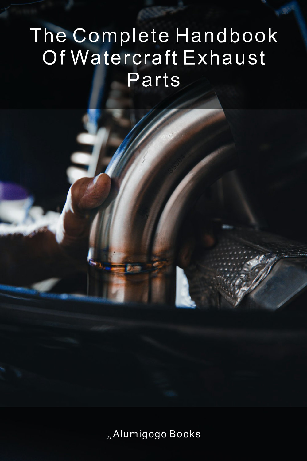 Cover of The Complete Handbook of Watercraft Exhaust Parts