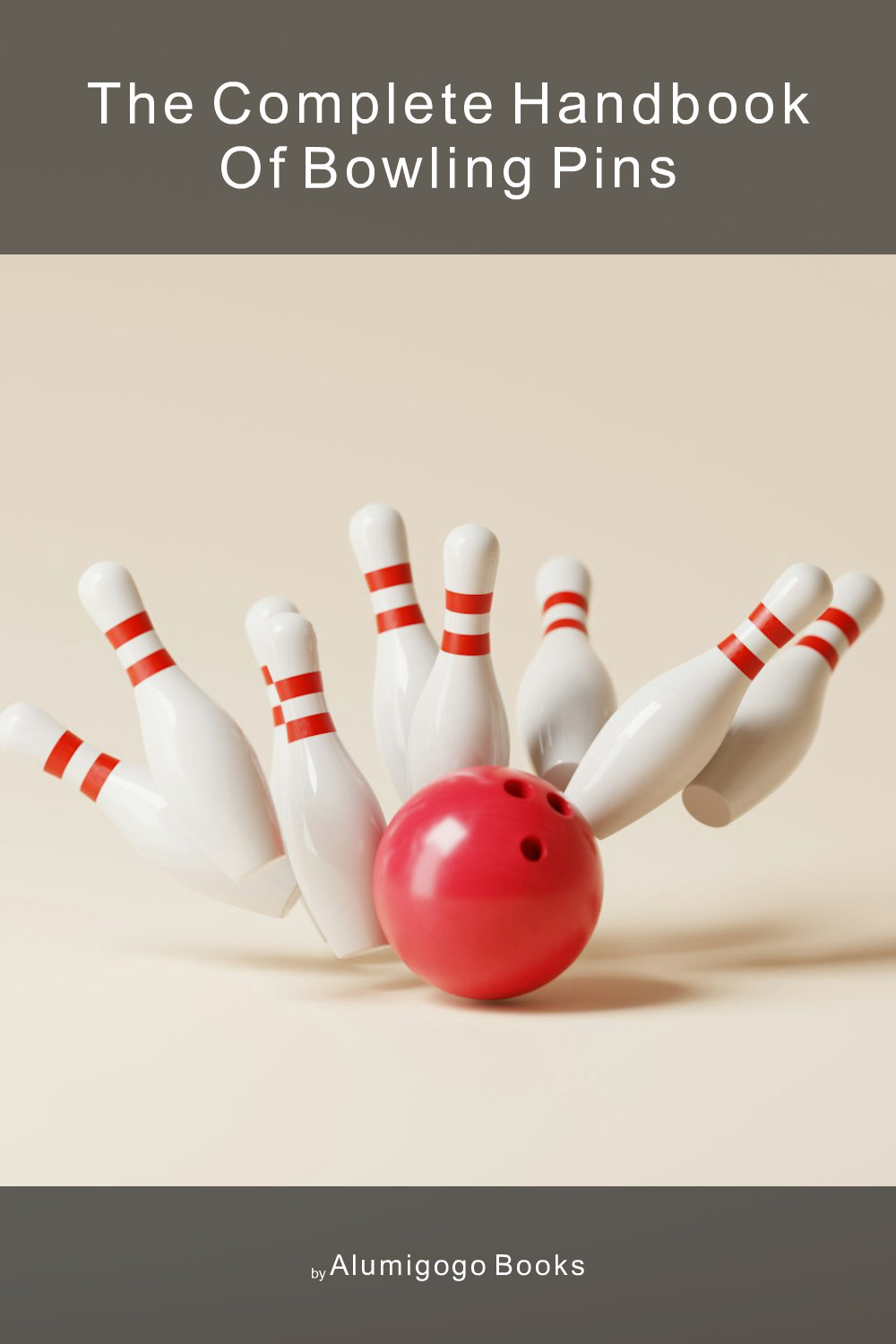 Cover of The Complete Handbook of Bowling Pins