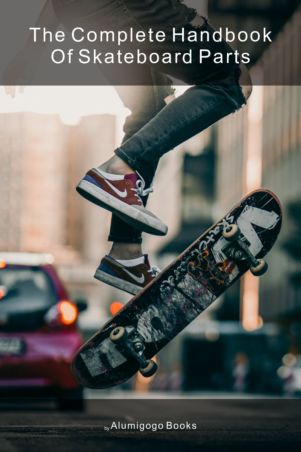 Cover of The Complete Handbook of Skateboard Parts