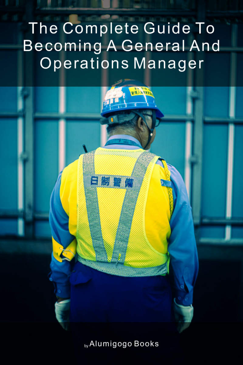 Cover of The Complete Guide to Becoming A General and Operations Manager