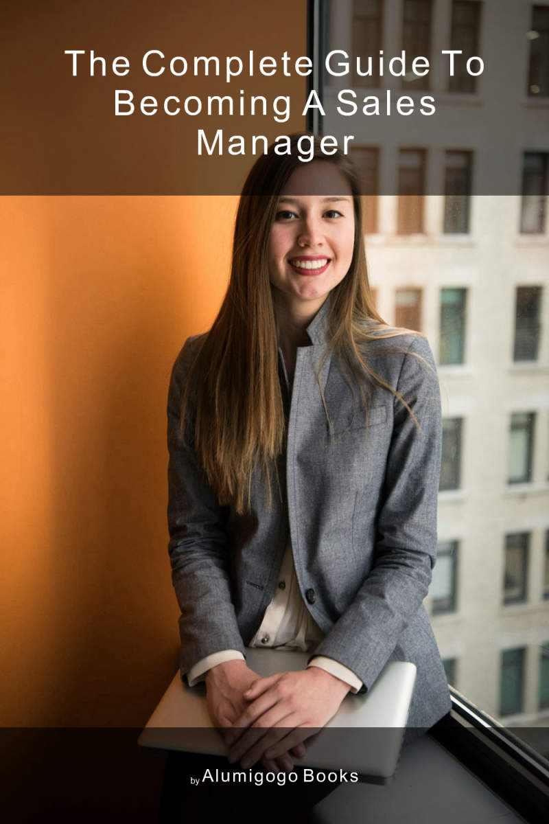 Cover of The Complete Guide to Becoming A Sales Manager