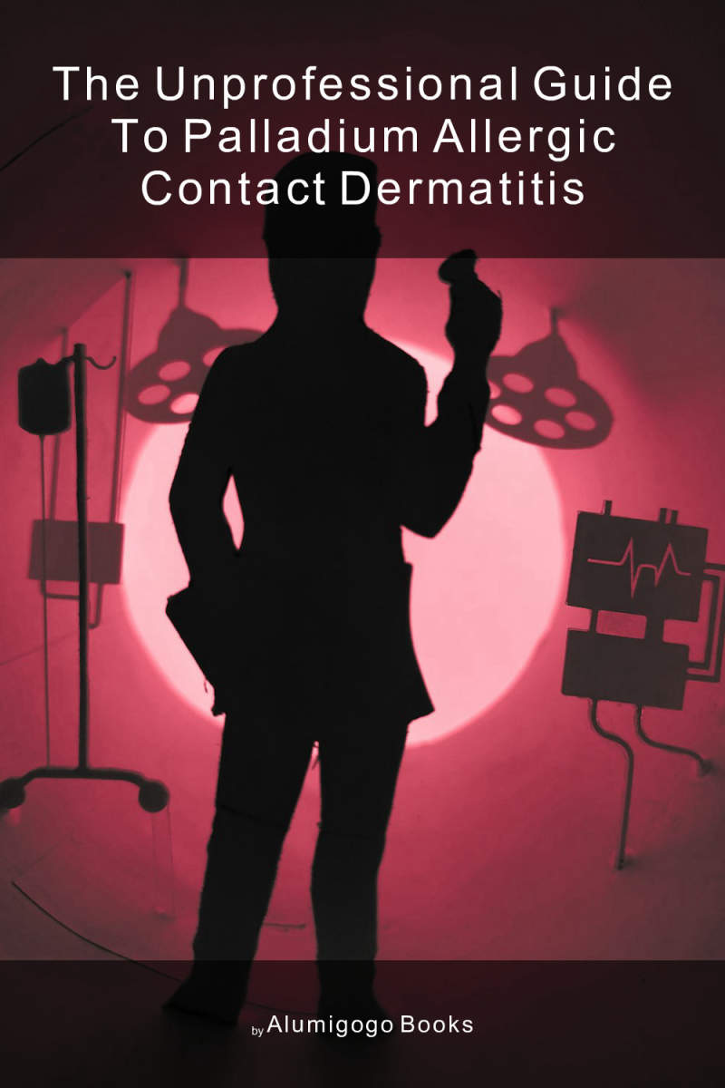 Cover of The Unprofessional Guide to palladium allergic contact dermatitis