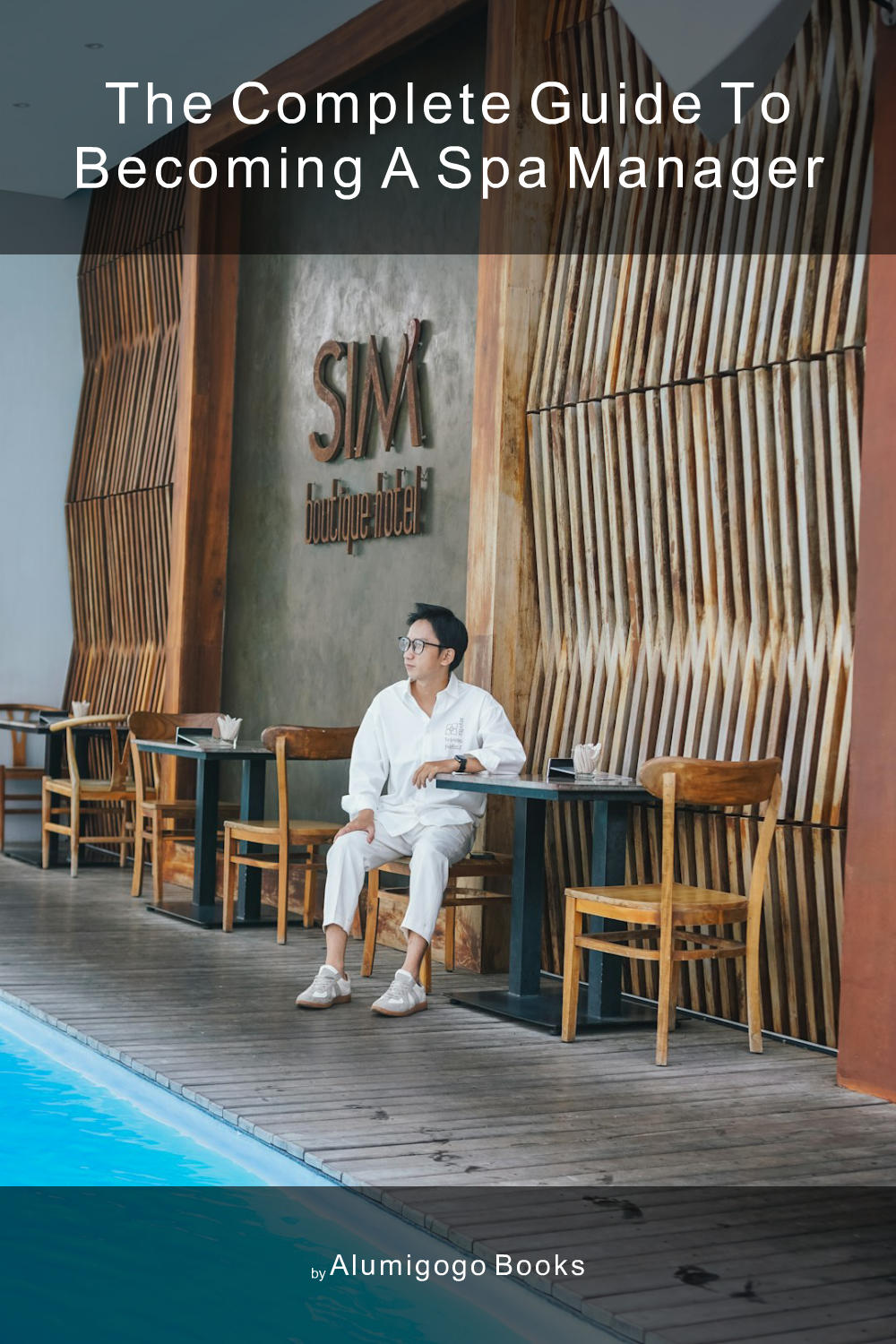 Cover of The Complete Guide to Becoming A Spa Manager