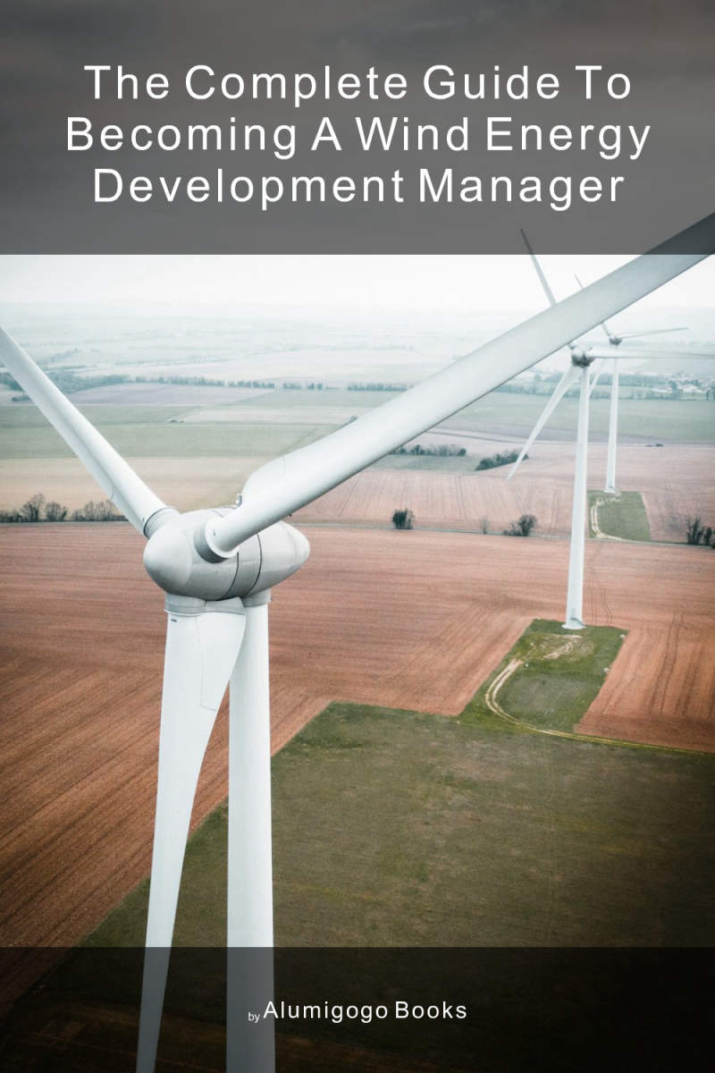 Cover of The Complete Guide to Becoming A Wind Energy Development Manager