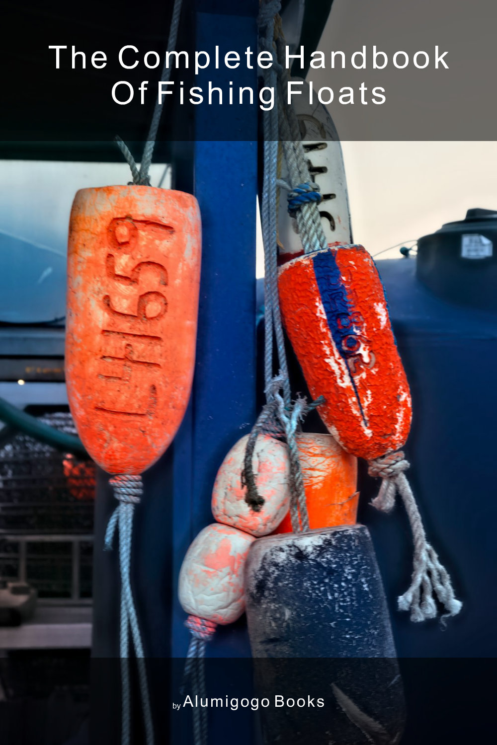 Cover of The Complete Handbook of Fishing Floats