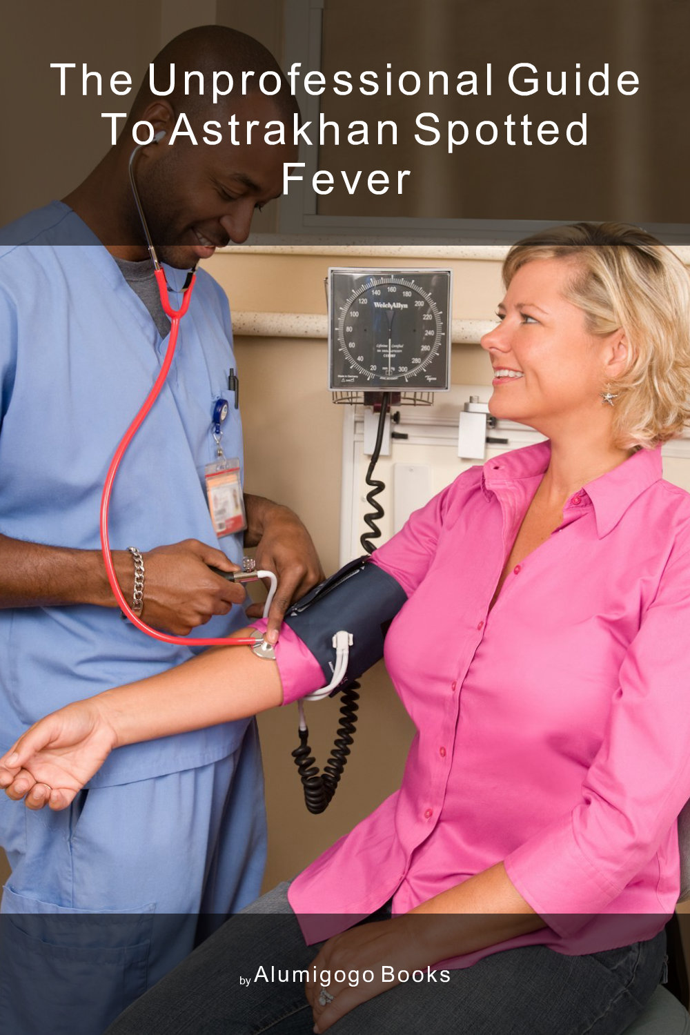 Cover of The Unprofessional Guide to Astrakhan spotted fever
