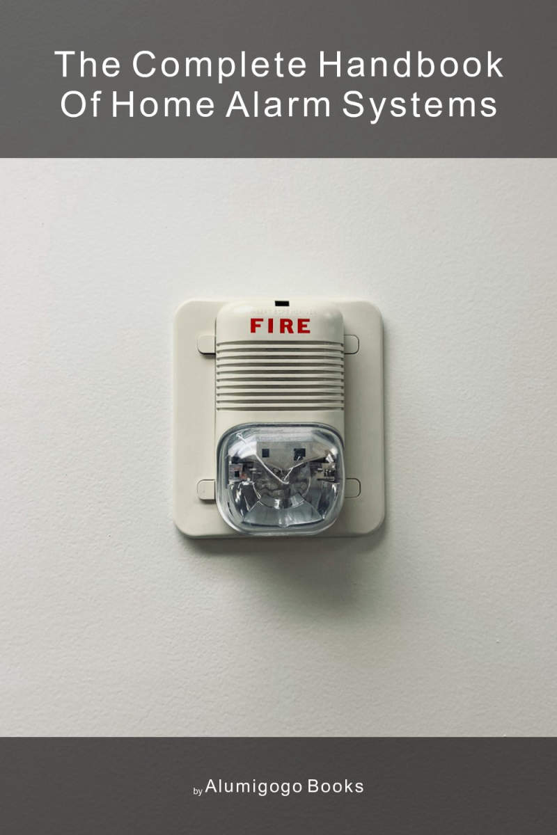 Cover of The Complete Handbook of Home Alarm Systems