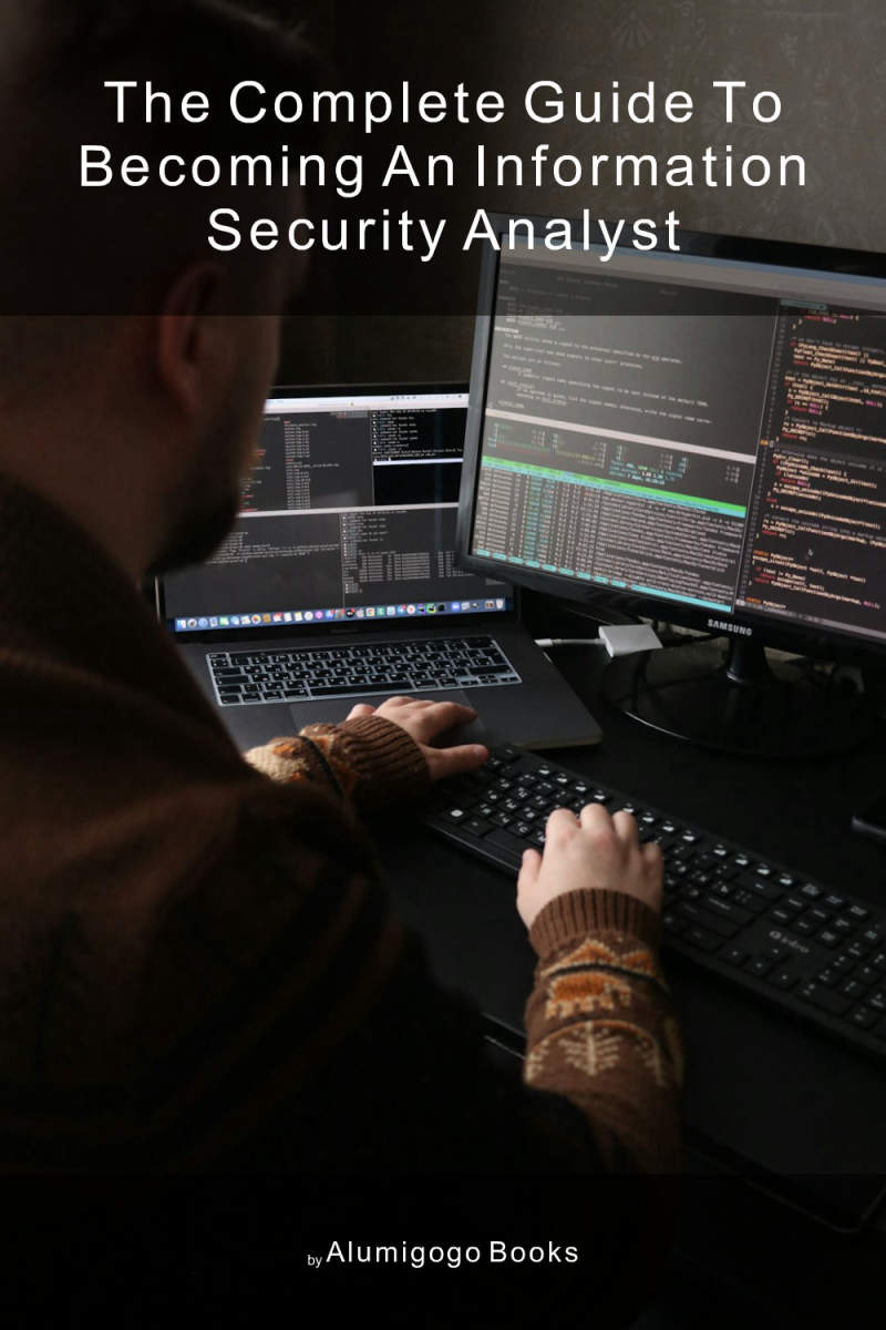 Cover of The Complete Guide to Becoming An Information Security Analyst