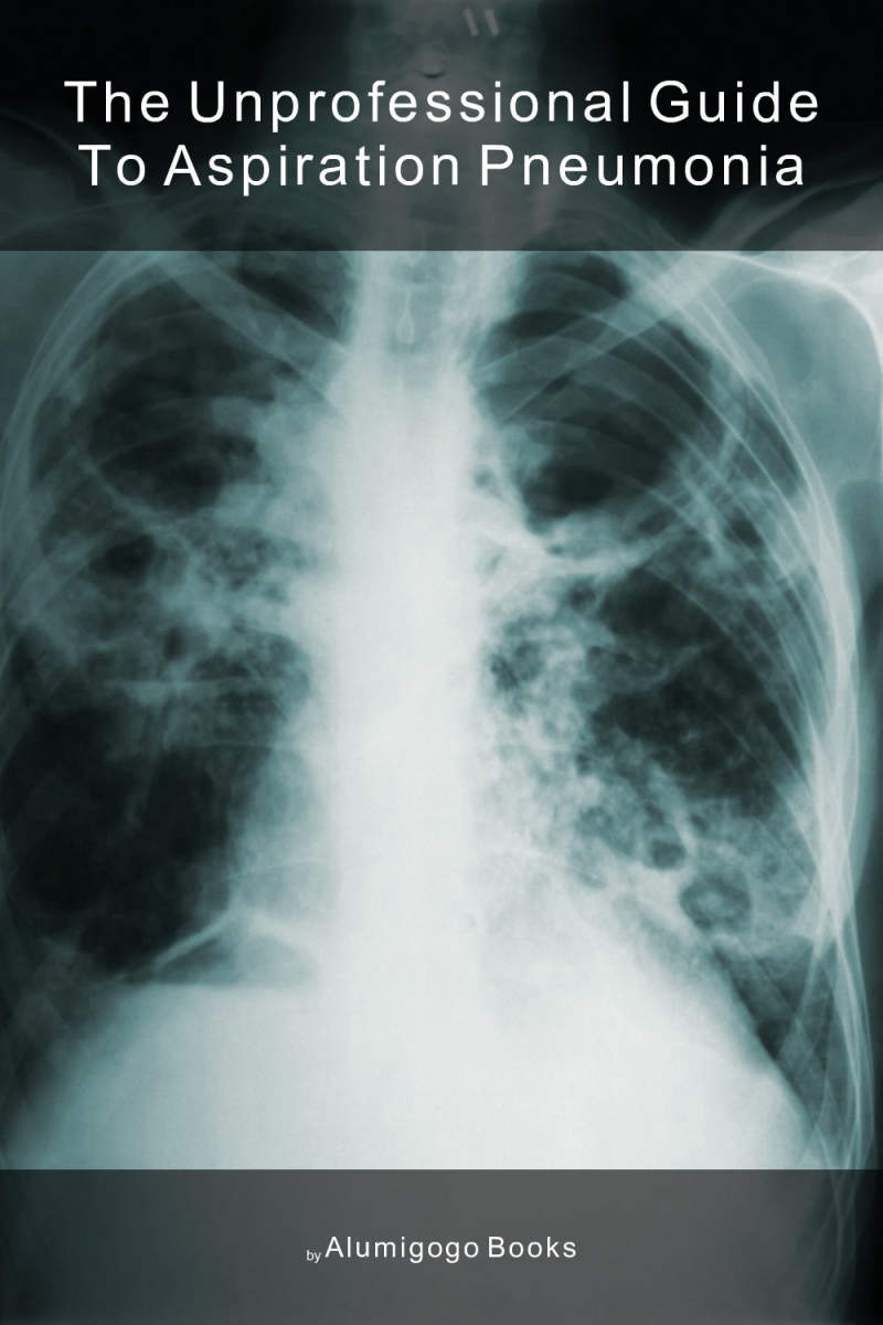 Cover of The Unprofessional Guide to aspiration pneumonia