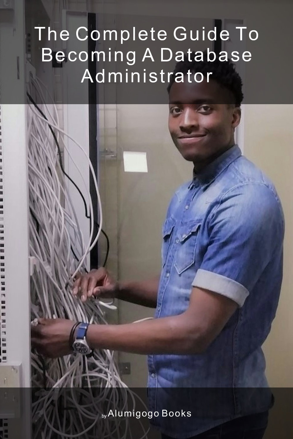 Cover of The Complete Guide to Becoming A Database Administrator