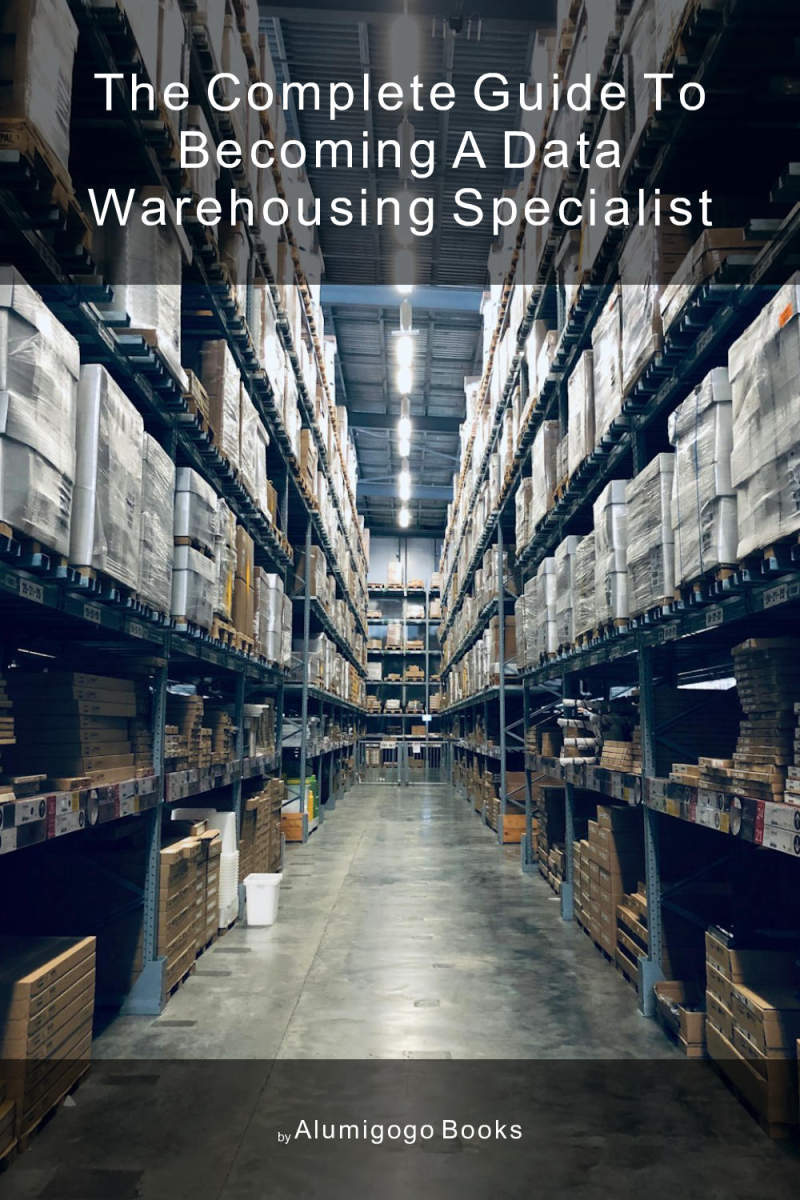 Cover of The Complete Guide to Becoming A Data Warehousing Specialist