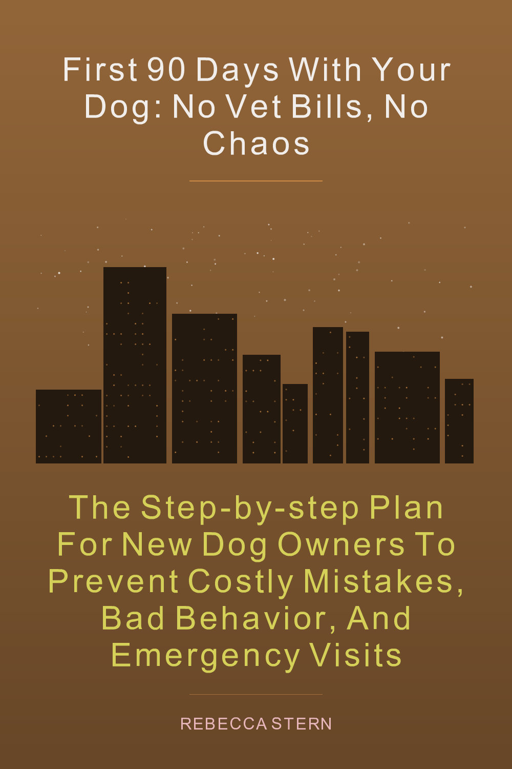 Cover of First 90 Days with Your Dog: No Vet Bills, No Chaos