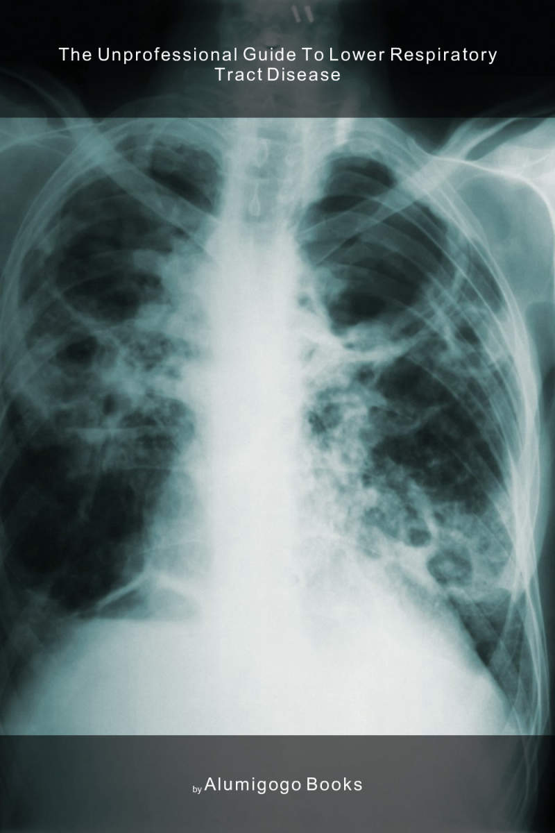 Cover of The Unprofessional Guide to lower respiratory tract disease