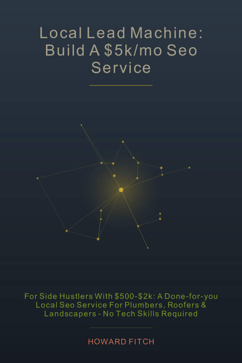 Cover of Local Lead Machine: Build a $5K/Mo SEO Service