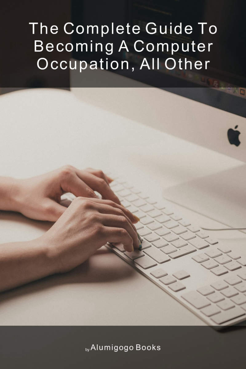 Cover of The Complete Guide to Becoming A Computer Occupation, All Other