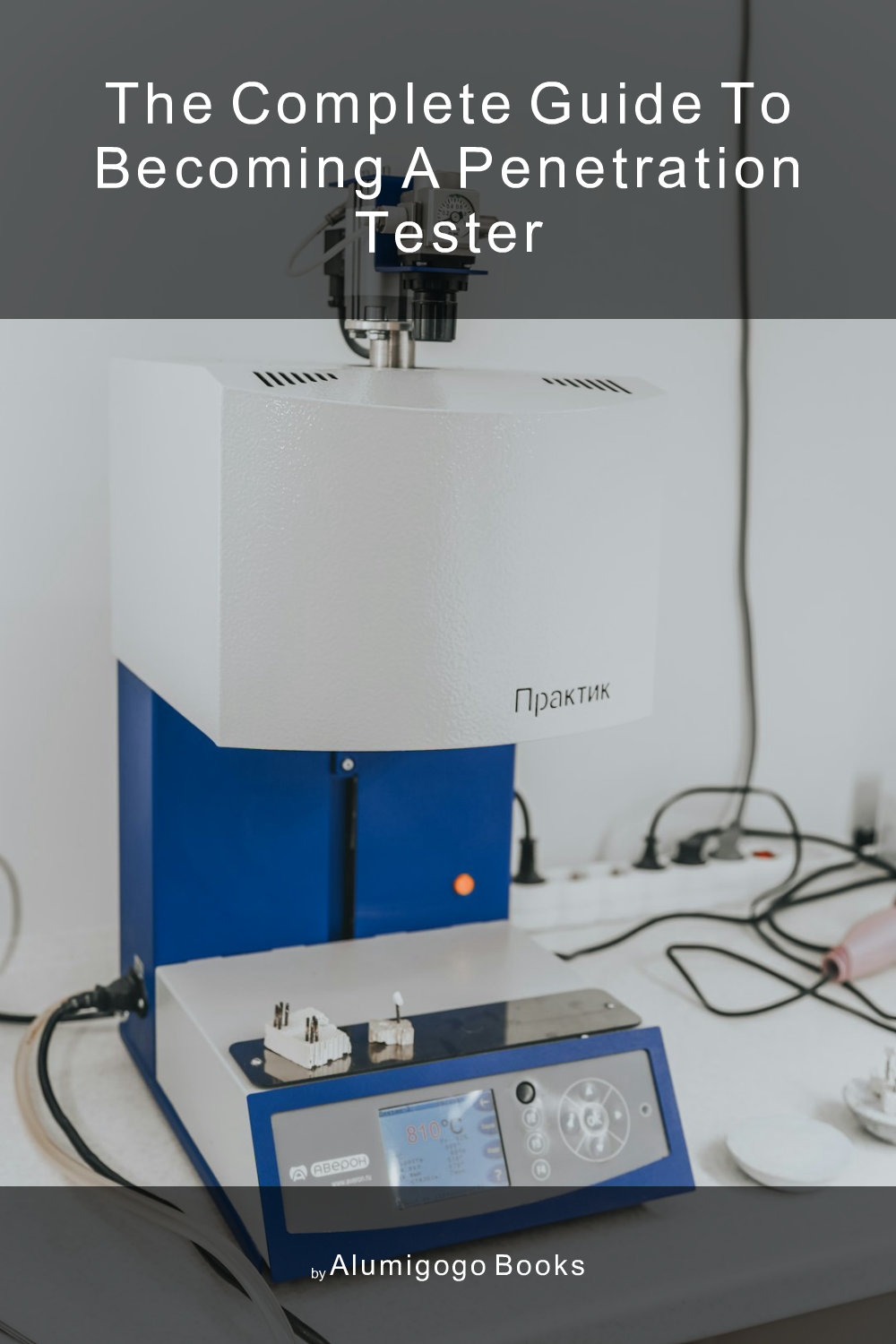 Cover of The Complete Guide to Becoming A Penetration Tester