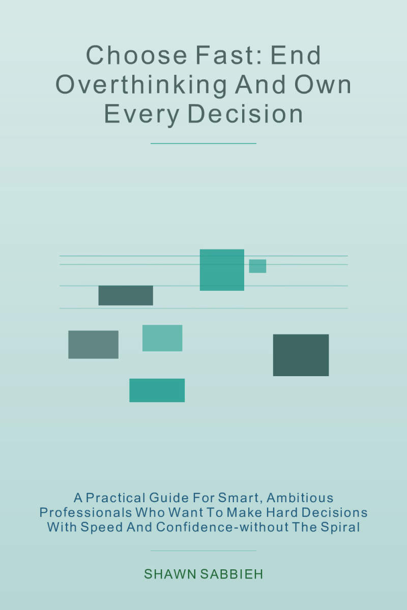 Cover of Choose Fast: End Overthinking and Own Every Decision