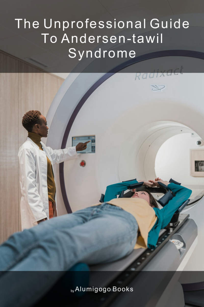 Cover of The Unprofessional Guide to Andersen-Tawil syndrome