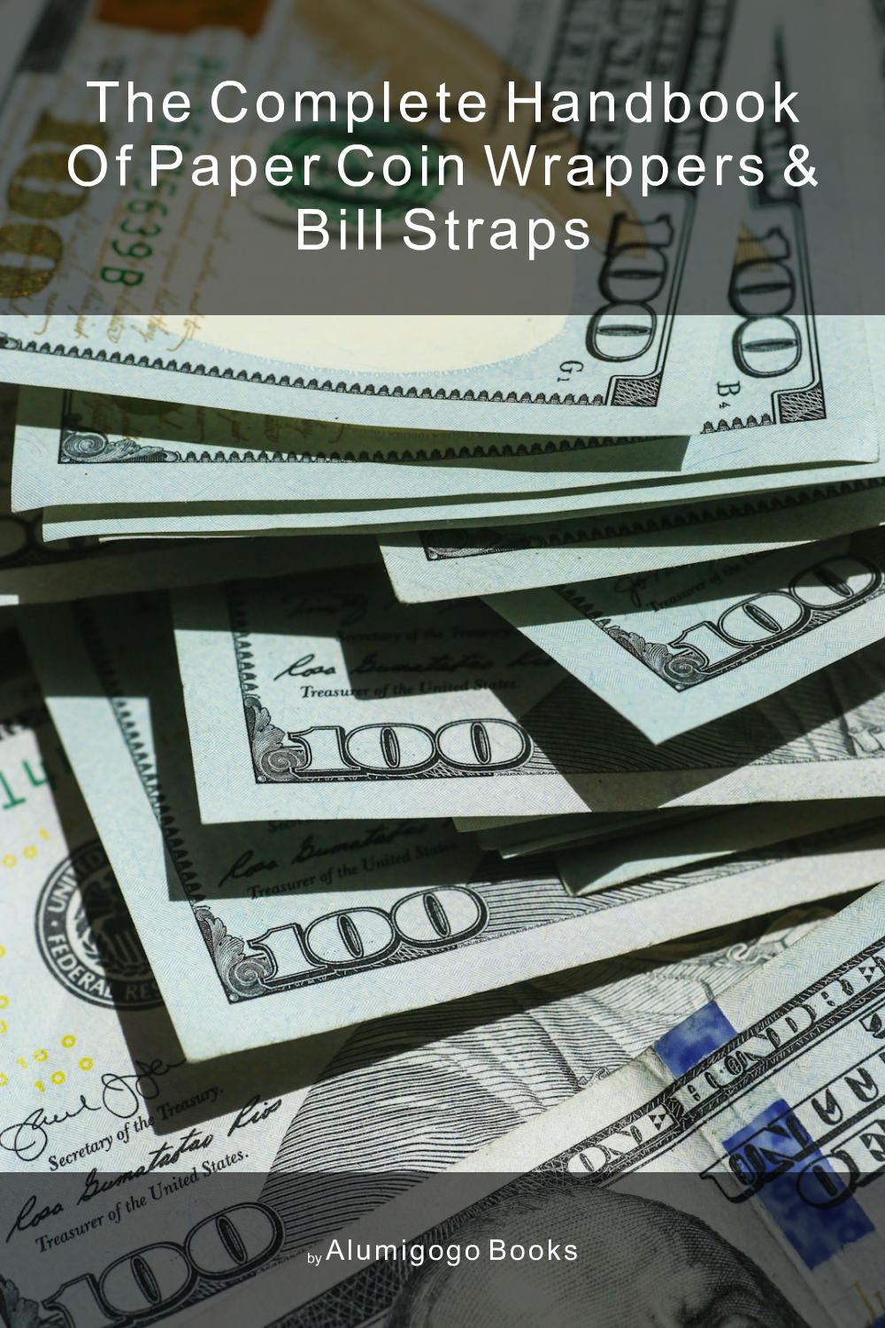 Cover of The Complete Handbook of Paper Coin Wrappers & Bill Straps