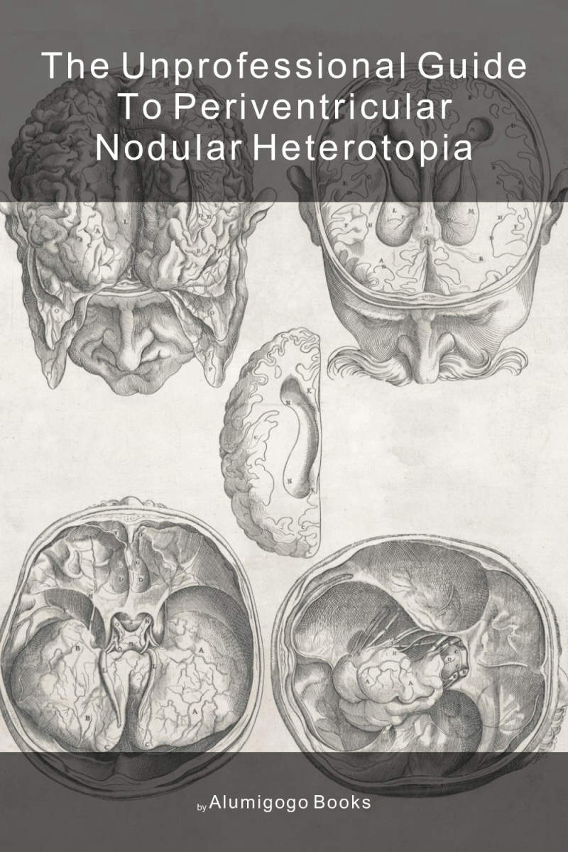 Cover of The Unprofessional Guide to periventricular nodular heterotopia