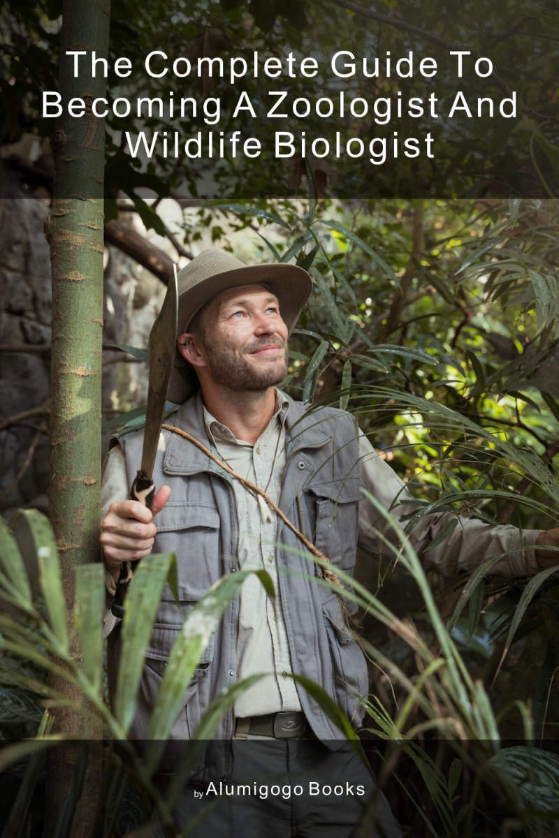 Cover of The Complete Guide to Becoming A Zoologist and Wildlife Biologist