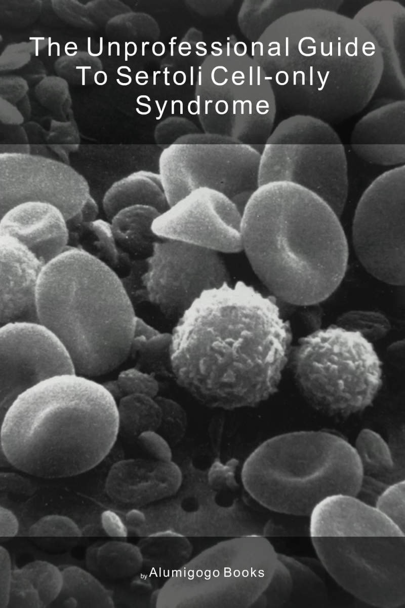 Cover of The Unprofessional Guide to Sertoli cell-only syndrome
