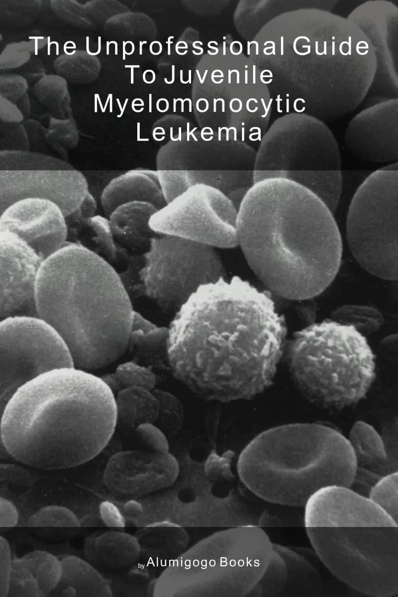 Cover of The Unprofessional Guide to juvenile myelomonocytic leukemia