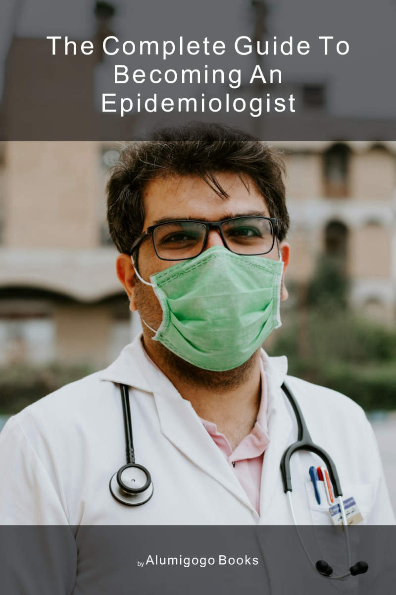 Cover of The Complete Guide to Becoming An Epidemiologist