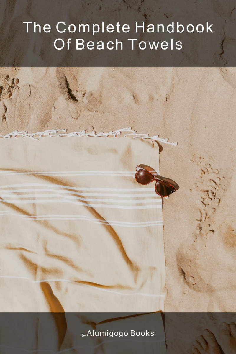 The Complete Handbook of Beach Towels