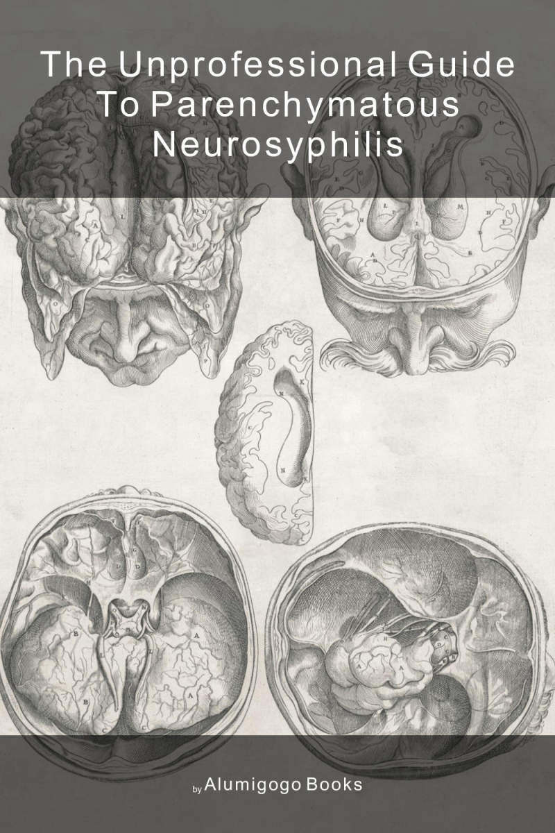 Cover of The Unprofessional Guide to parenchymatous neurosyphilis