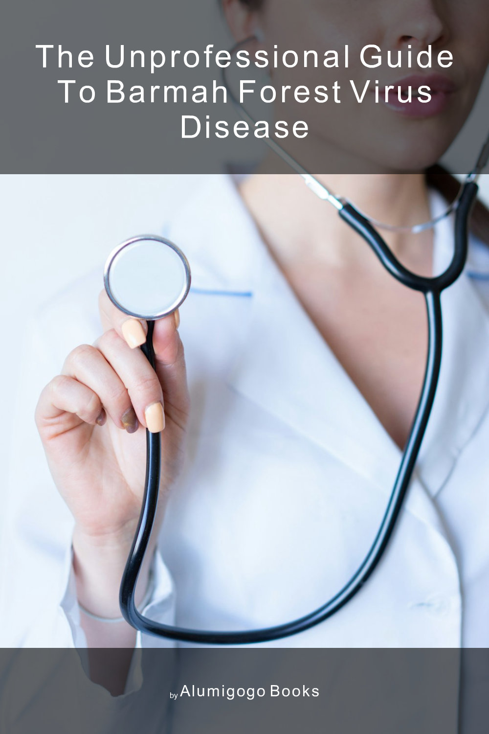 Cover of The Unprofessional Guide to Barmah Forest virus disease