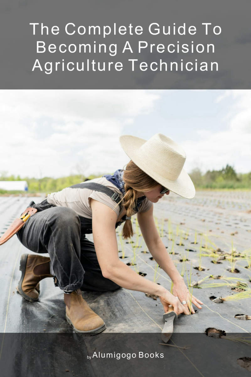 Cover of The Complete Guide to Becoming A Precision Agriculture Technician