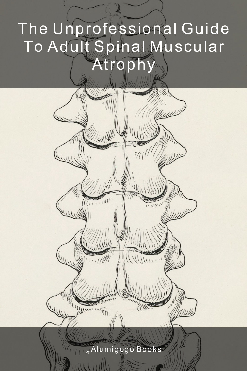 Cover of The Unprofessional Guide to adult spinal muscular atrophy