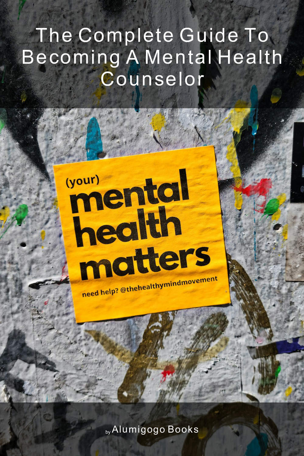 Cover of The Complete Guide to Becoming A Mental Health Counselor