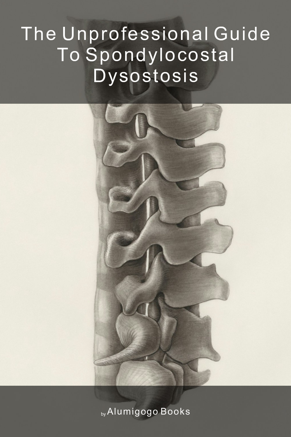 Cover of The Unprofessional Guide to spondylocostal dysostosis