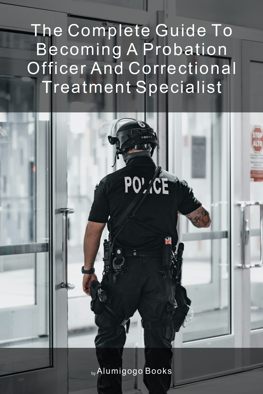 Cover of The Complete Guide to Becoming A Probation Officer and Correctional Treatment Specialist