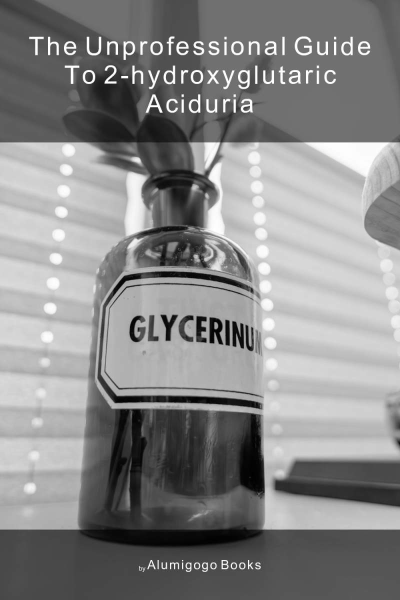 Cover of The Unprofessional Guide to 2-hydroxyglutaric aciduria