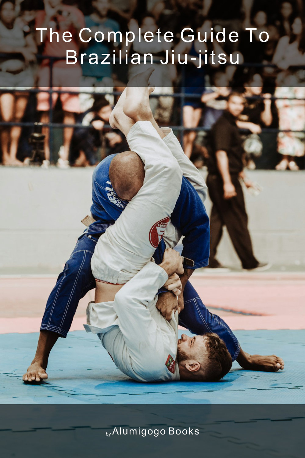 Cover of The Complete Guide to Brazilian Jiu-Jitsu