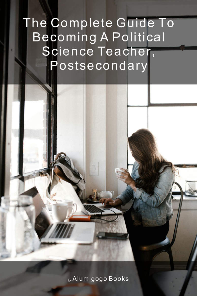 Cover of The Complete Guide to Becoming A Political Science Teacher, Postsecondary