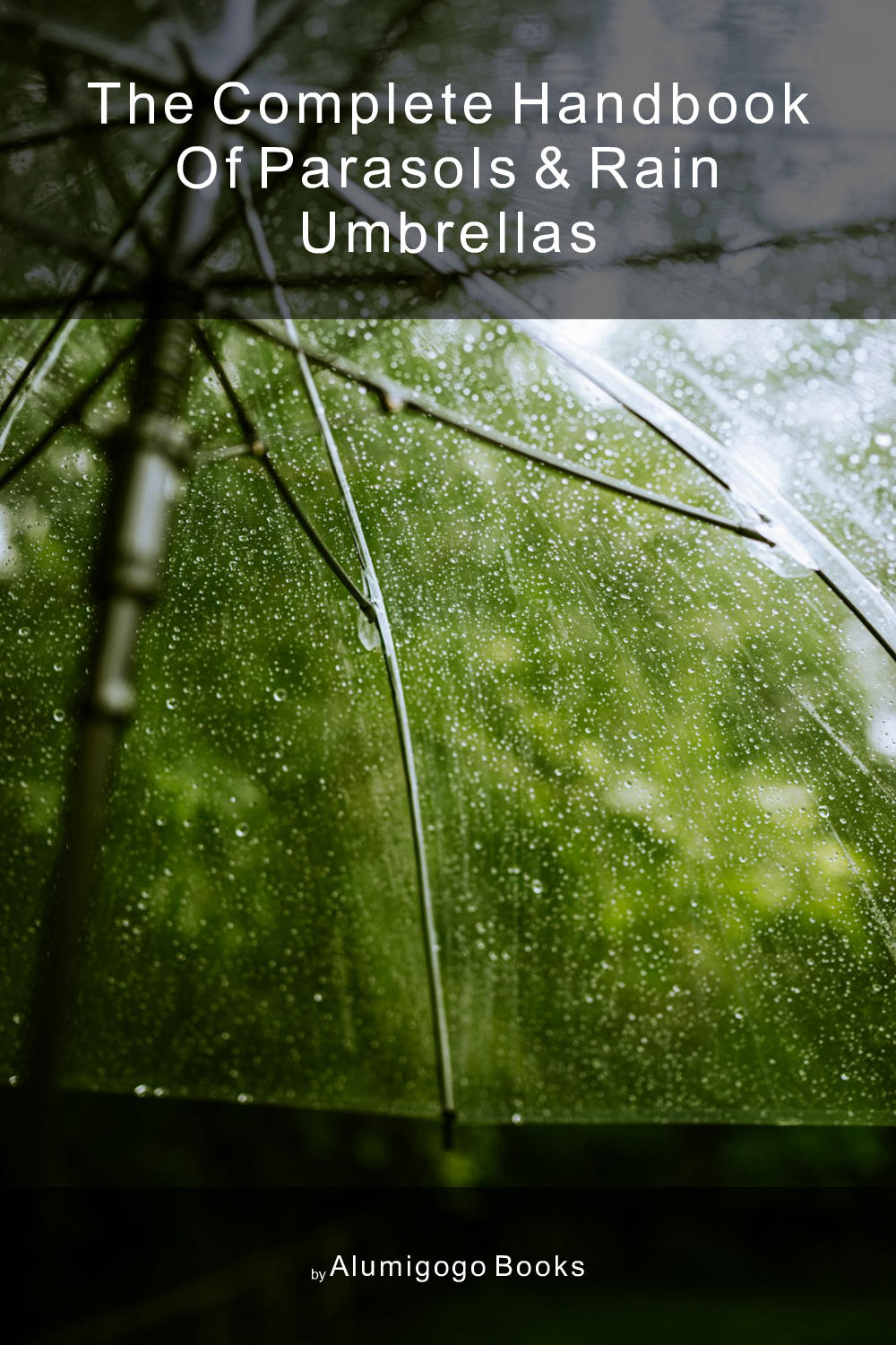 Cover of The Complete Handbook of Parasols & Rain Umbrellas